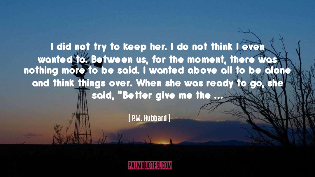 In My Own Time quotes by P.M. Hubbard