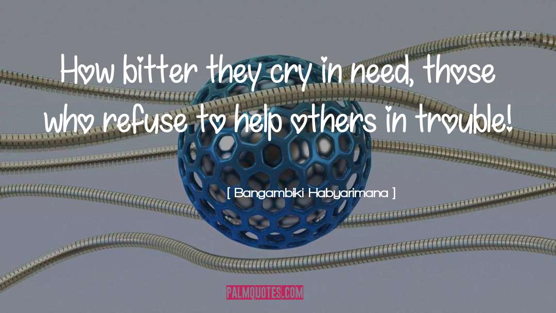 In Need quotes by Bangambiki Habyarimana