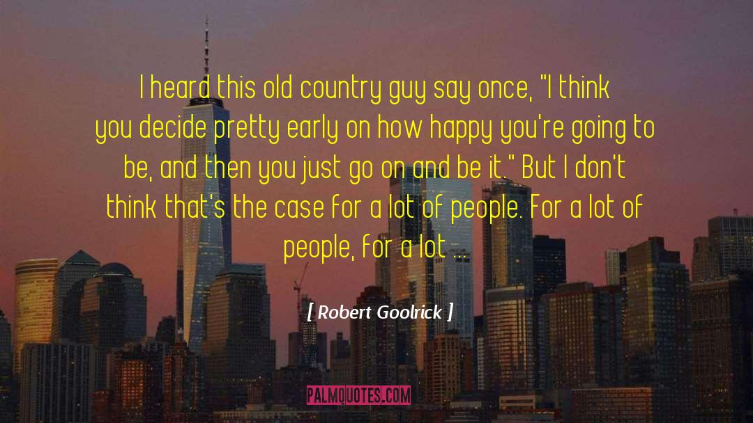 In Old Ones quotes by Robert Goolrick