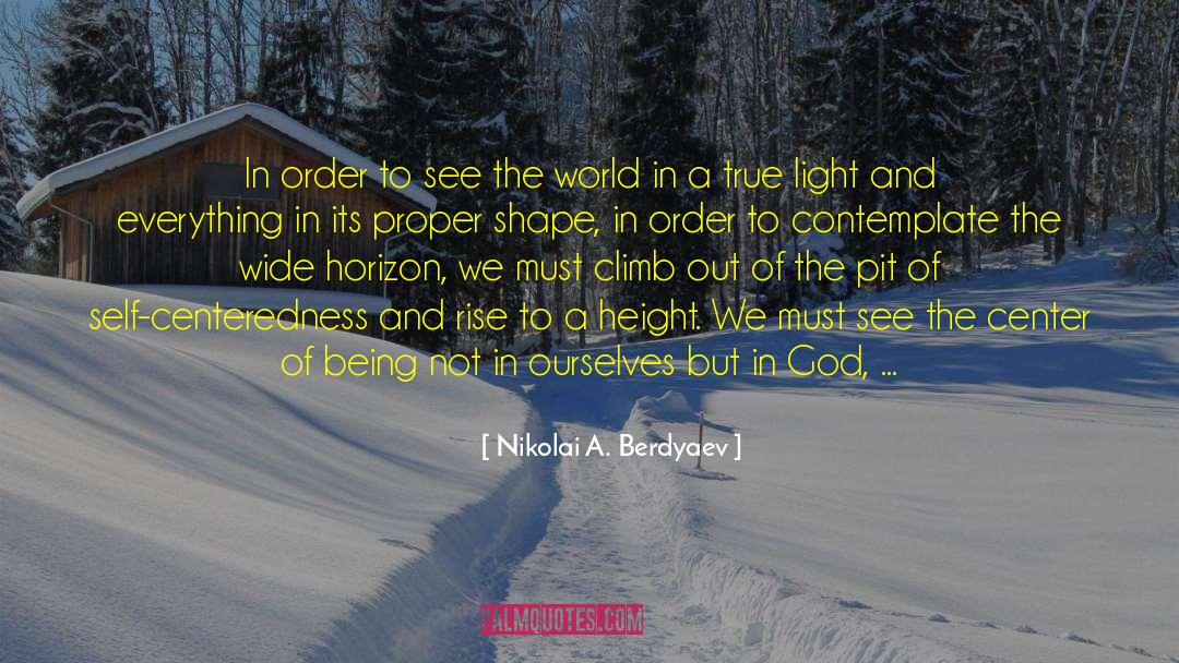 In Order To Contemplate quotes by Nikolai A. Berdyaev