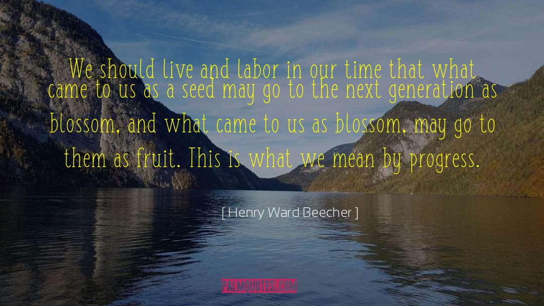 In Our Time quotes by Henry Ward Beecher