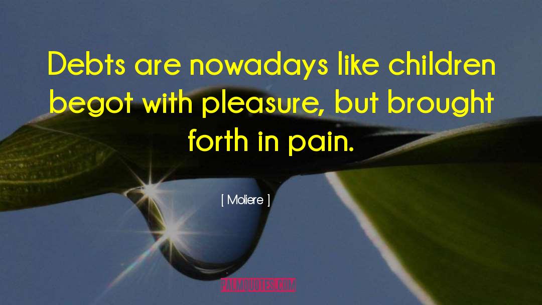 In Pain quotes by Moliere