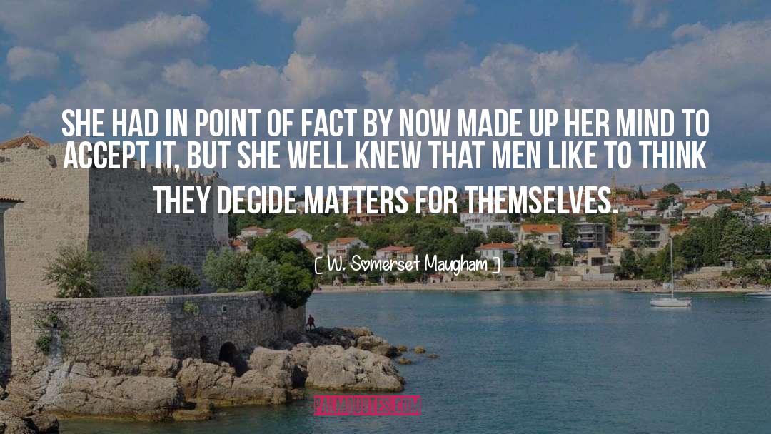 In Point Of Fact quotes by W. Somerset Maugham