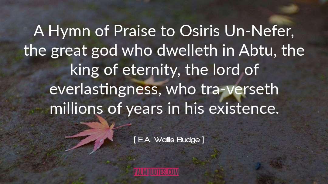 In Praise Of Mortality quotes by E.A. Wallis Budge