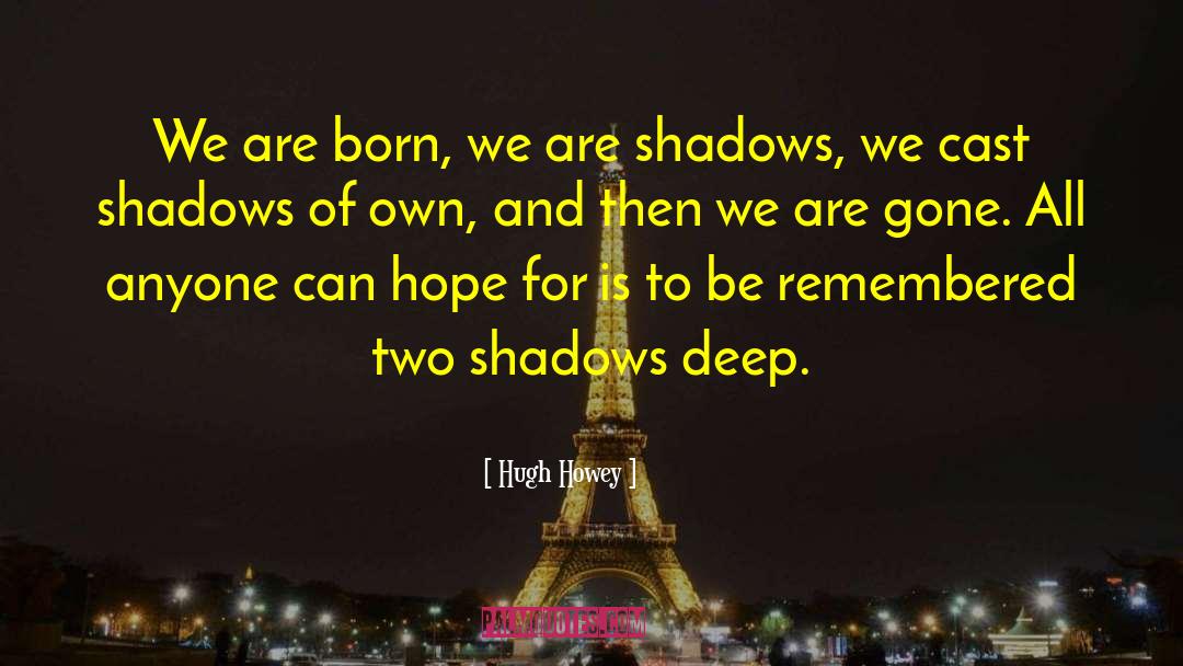 In Praise Of Shadows quotes by Hugh Howey