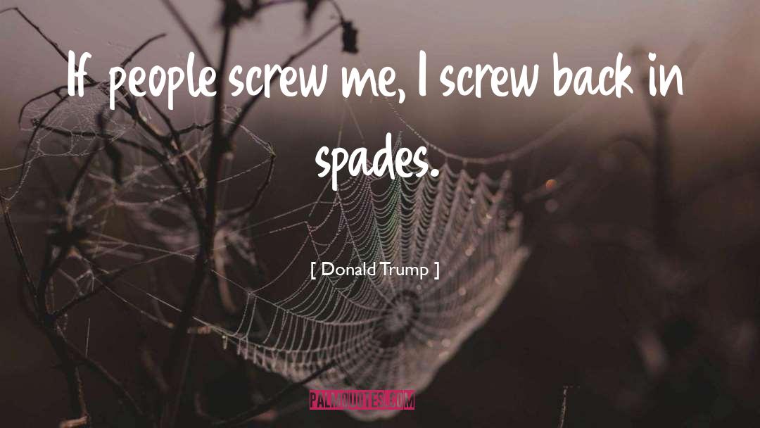 In Spades quotes by Donald Trump