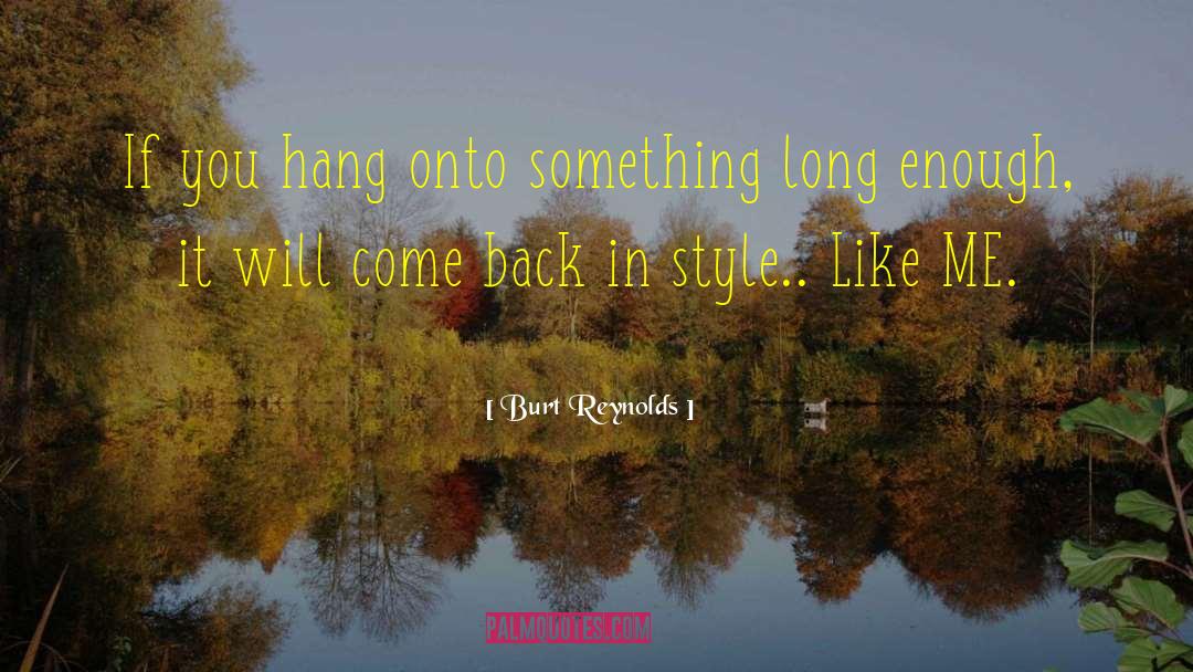 In Style quotes by Burt Reynolds