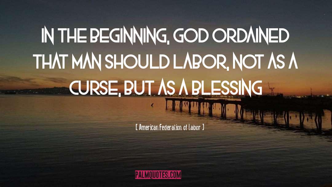 In The Beginning quotes by American Federation Of Labor