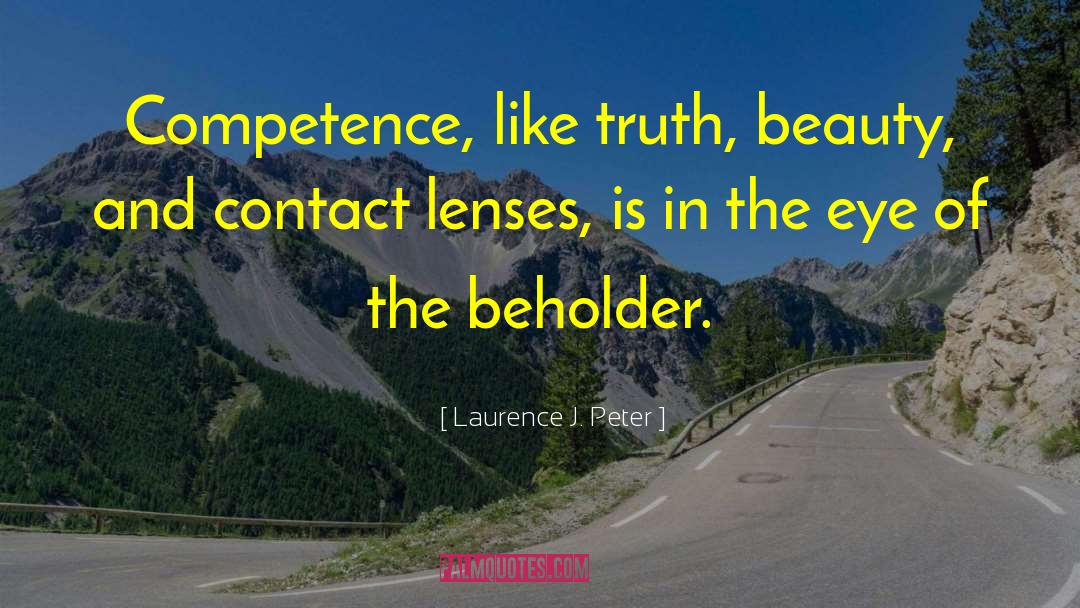 In The Eye Of The Beholder quotes by Laurence J. Peter