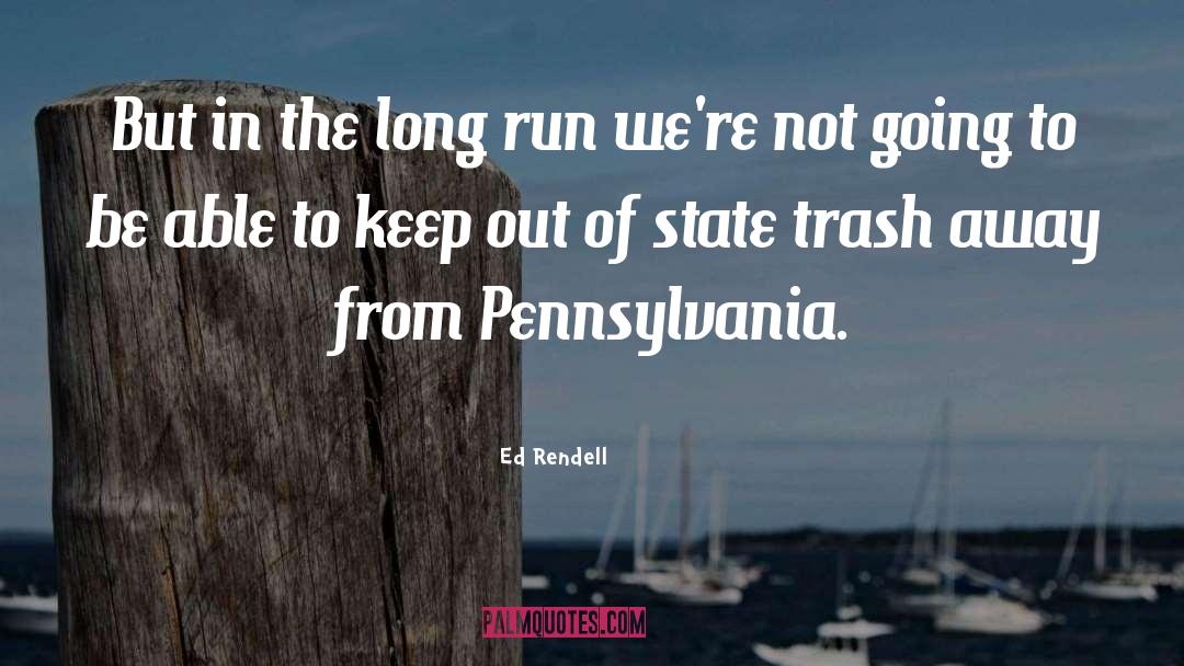 In The Long Run quotes by Ed Rendell