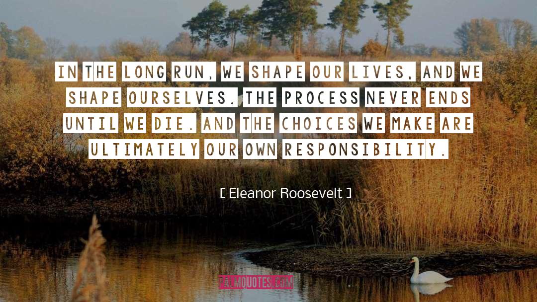 In The Long Run quotes by Eleanor Roosevelt