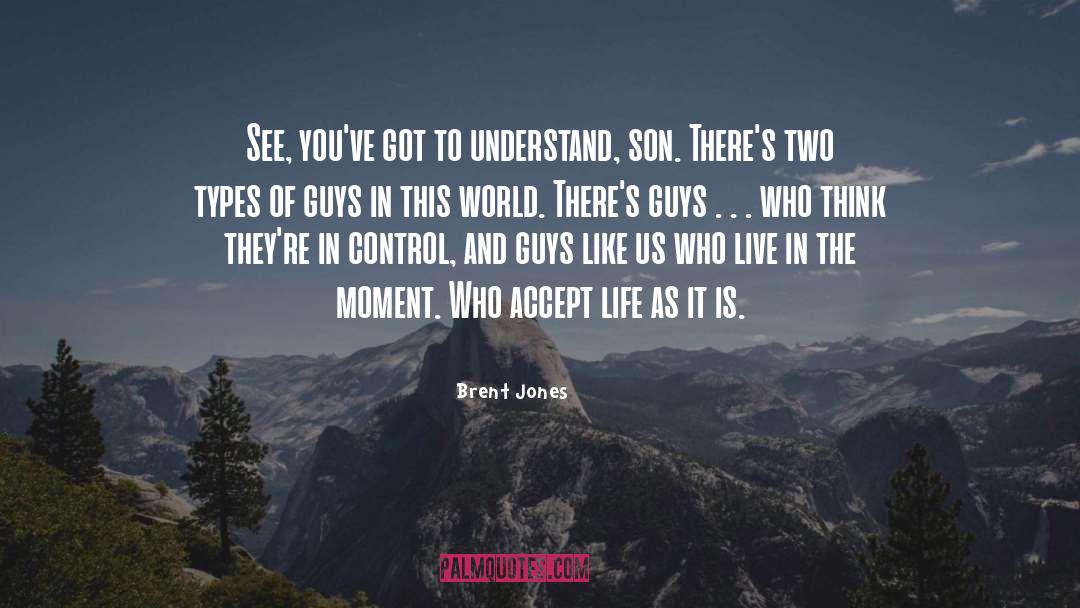 In The Moment quotes by Brent Jones