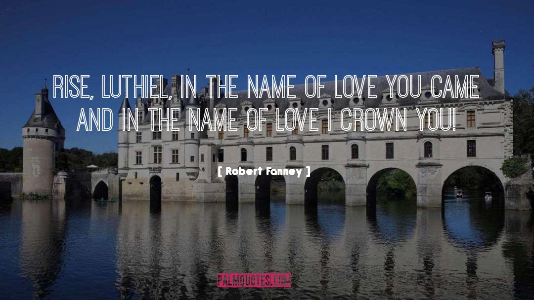 In The Name Of Love quotes by Robert Fanney