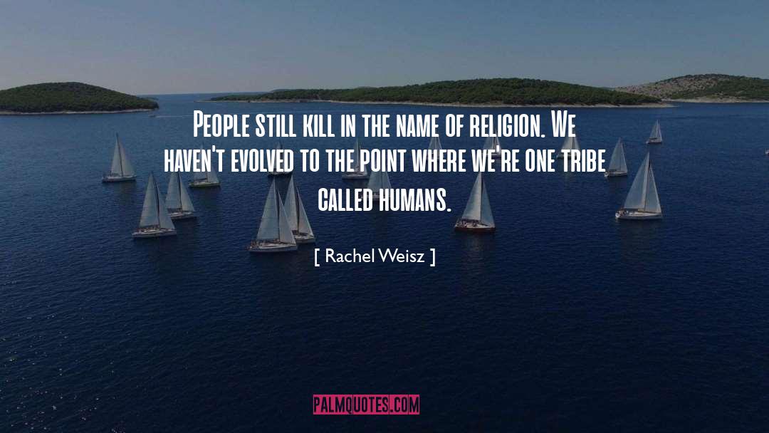 In The Name Of Religion quotes by Rachel Weisz