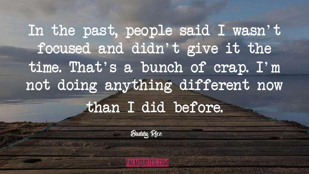 In The Past quotes by Buddy Rice