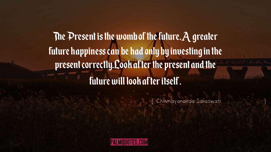 In The Present quotes by Chinmayananda Saraswati