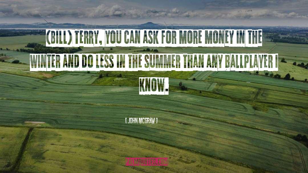 In The Summer quotes by John McGraw