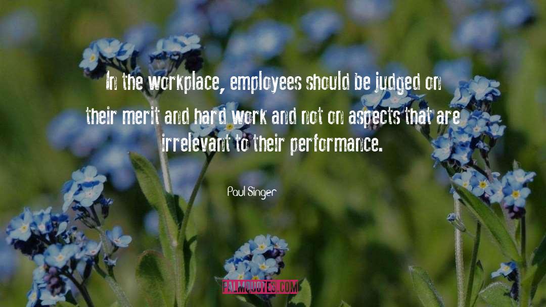 In The Workplace quotes by Paul Singer