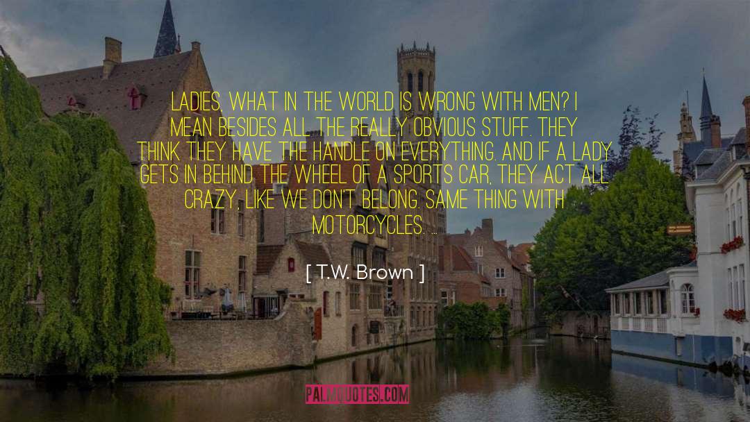 In The Wrong Time quotes by T.W. Brown