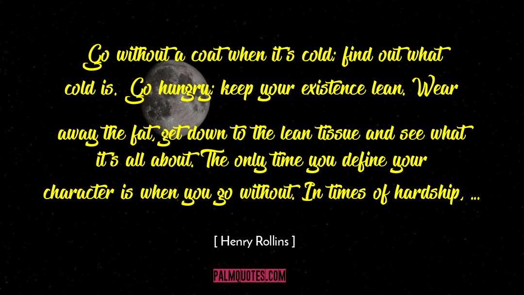 In Times Of Hardship quotes by Henry Rollins