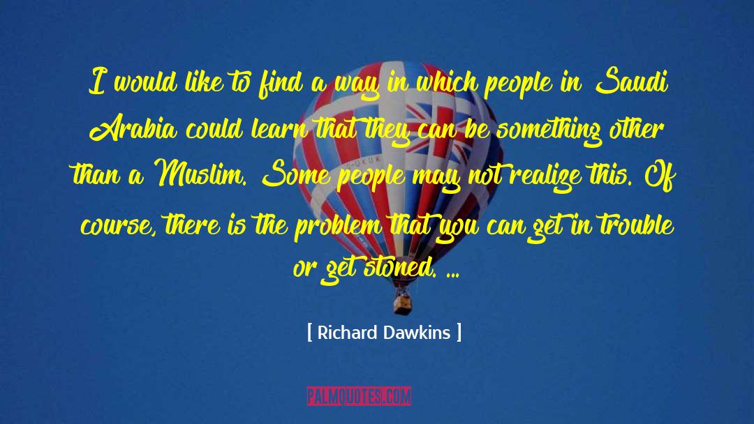 In Trouble quotes by Richard Dawkins