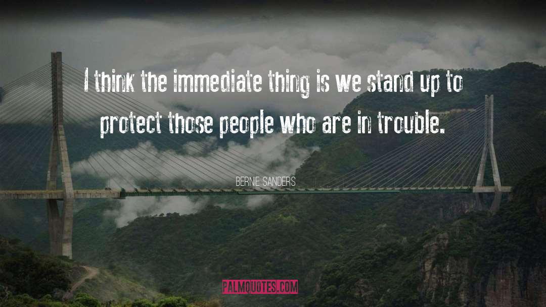 In Trouble quotes by Bernie Sanders