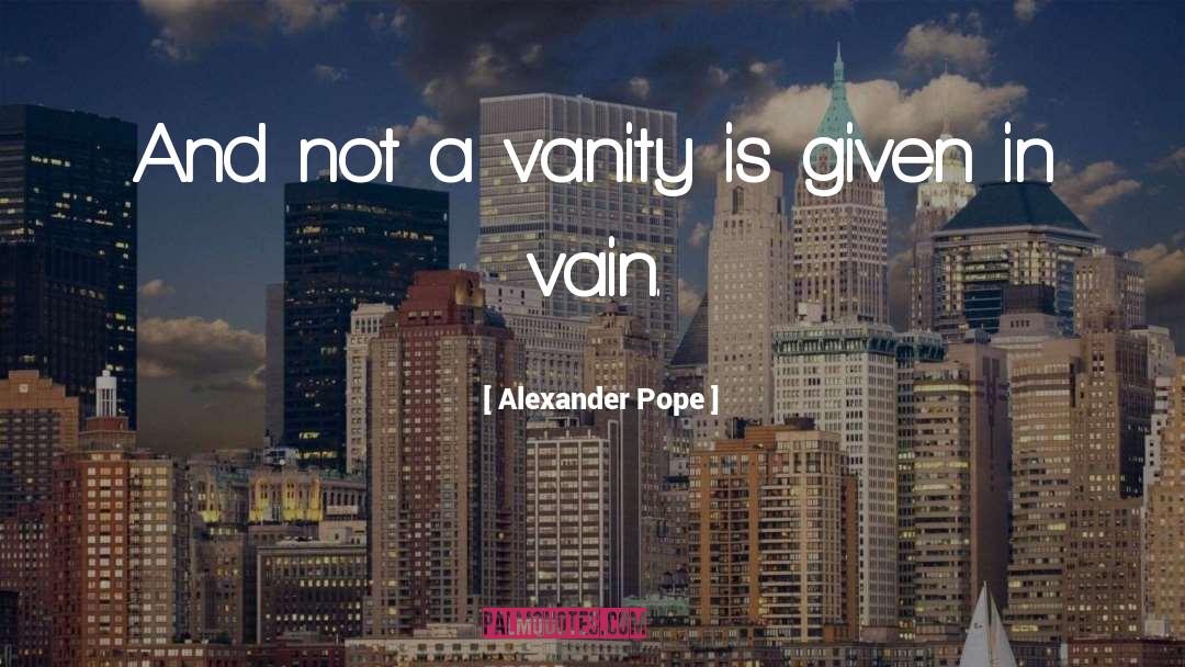 In Vain quotes by Alexander Pope