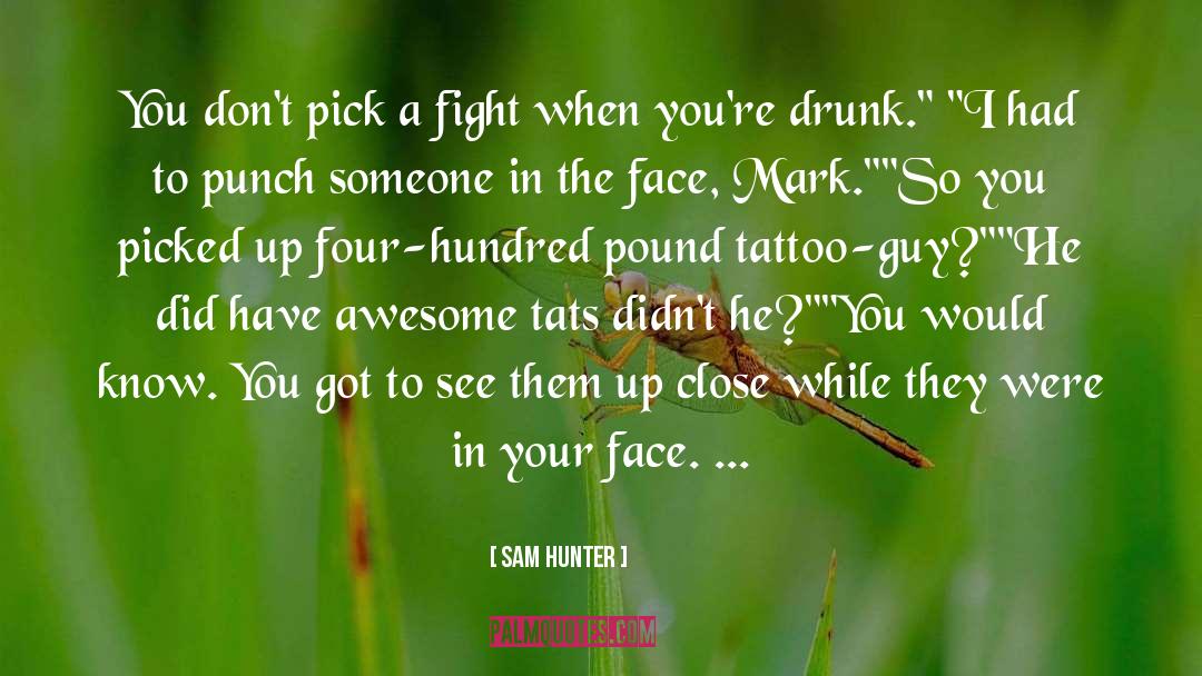 In Your Face quotes by Sam Hunter