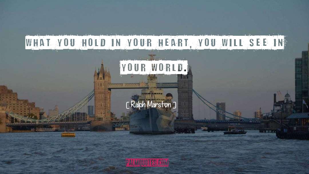 In Your World quotes by Ralph Marston