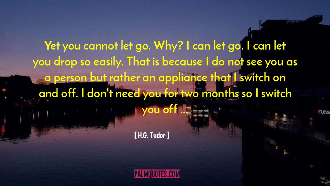 Inability To Let Go quotes by H.G. Tudor