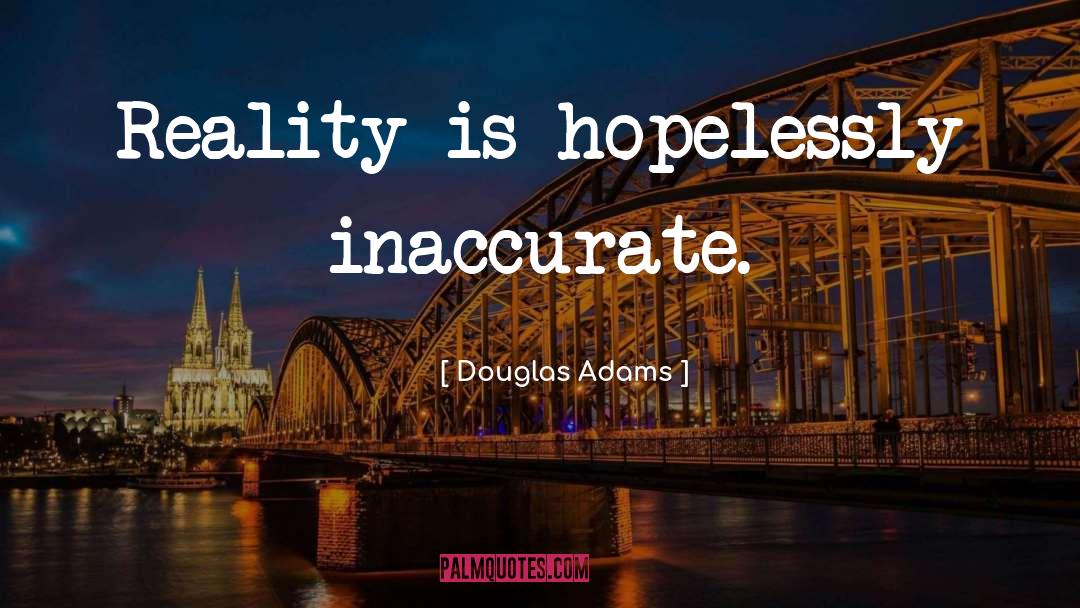 Inaccurate quotes by Douglas Adams
