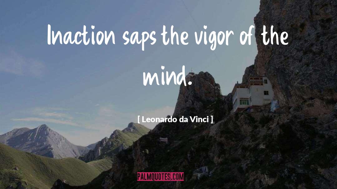 Inaction quotes by Leonardo Da Vinci