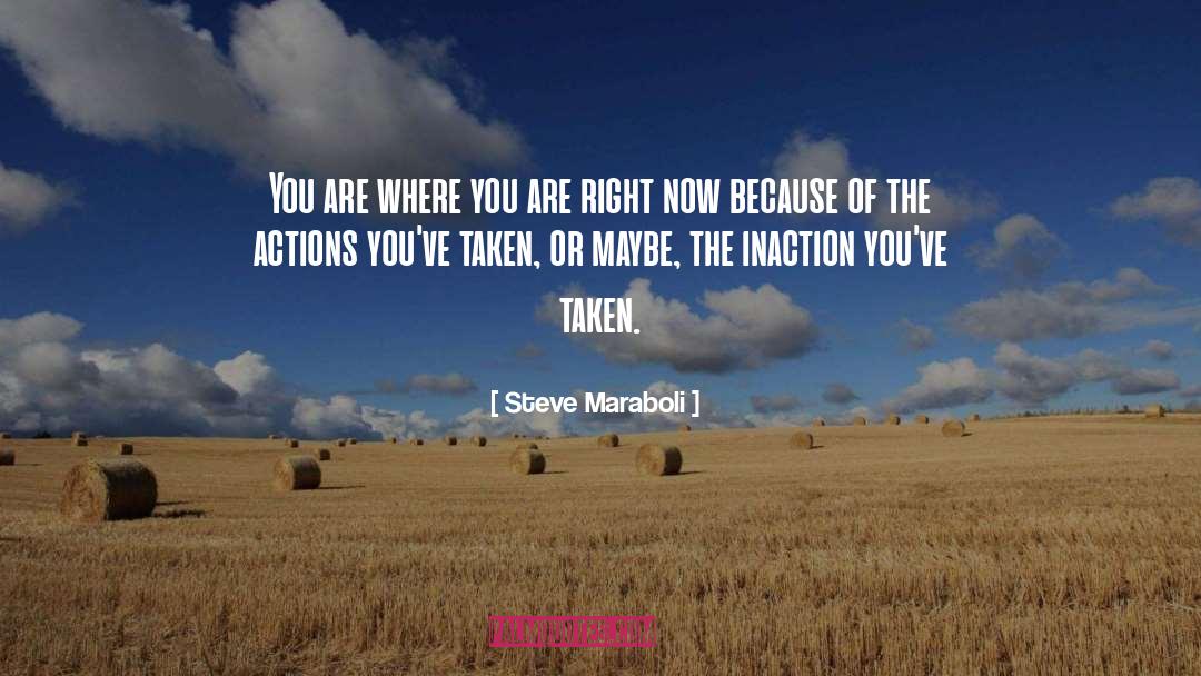Inaction quotes by Steve Maraboli