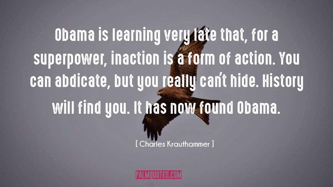 Inaction quotes by Charles Krauthammer
