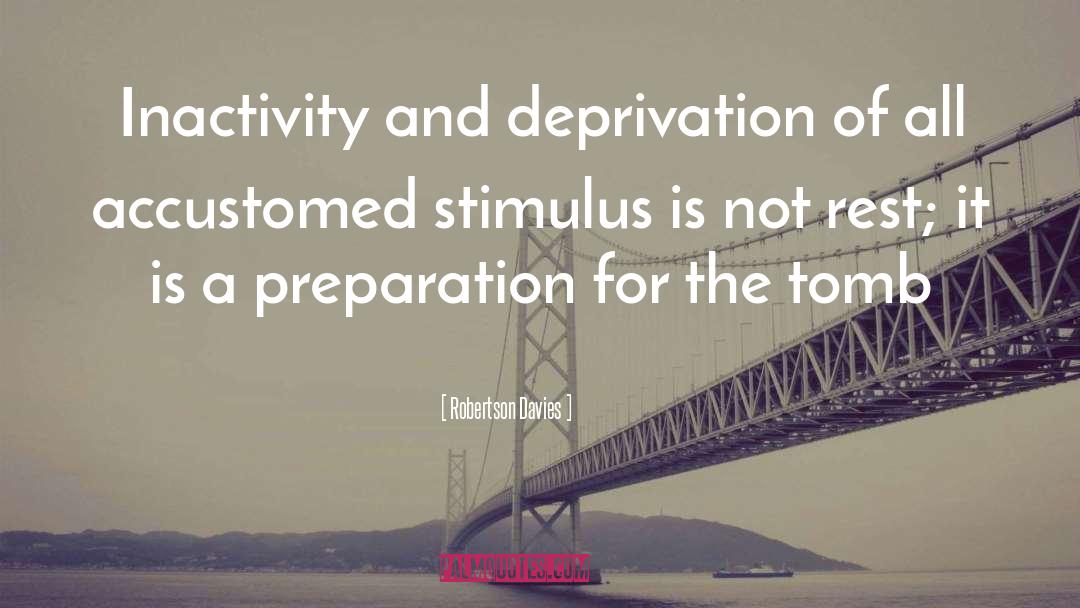 Inactivity quotes by Robertson Davies