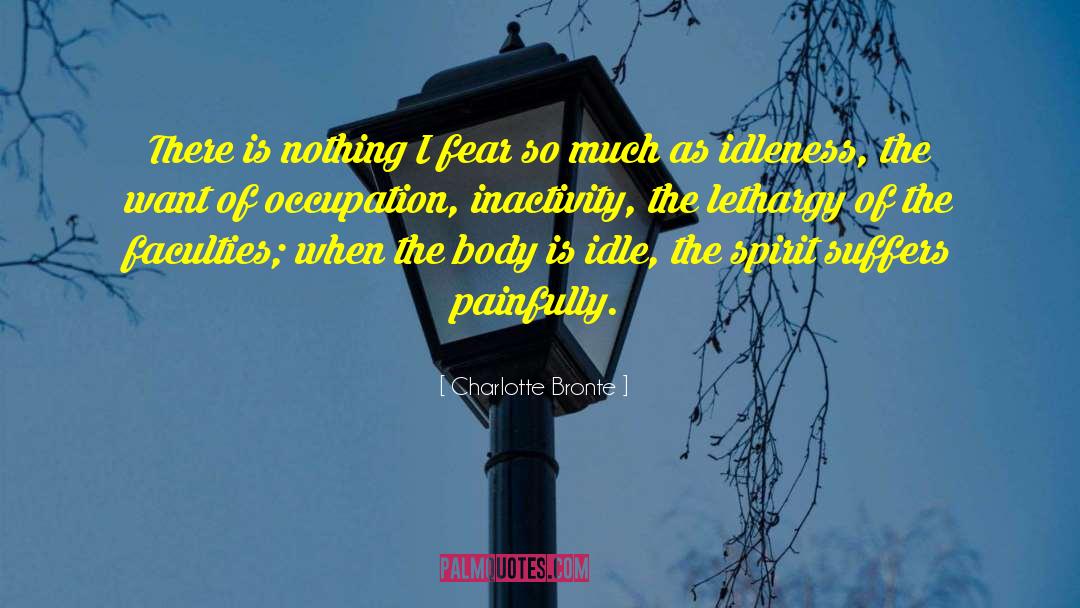 Inactivity quotes by Charlotte Bronte
