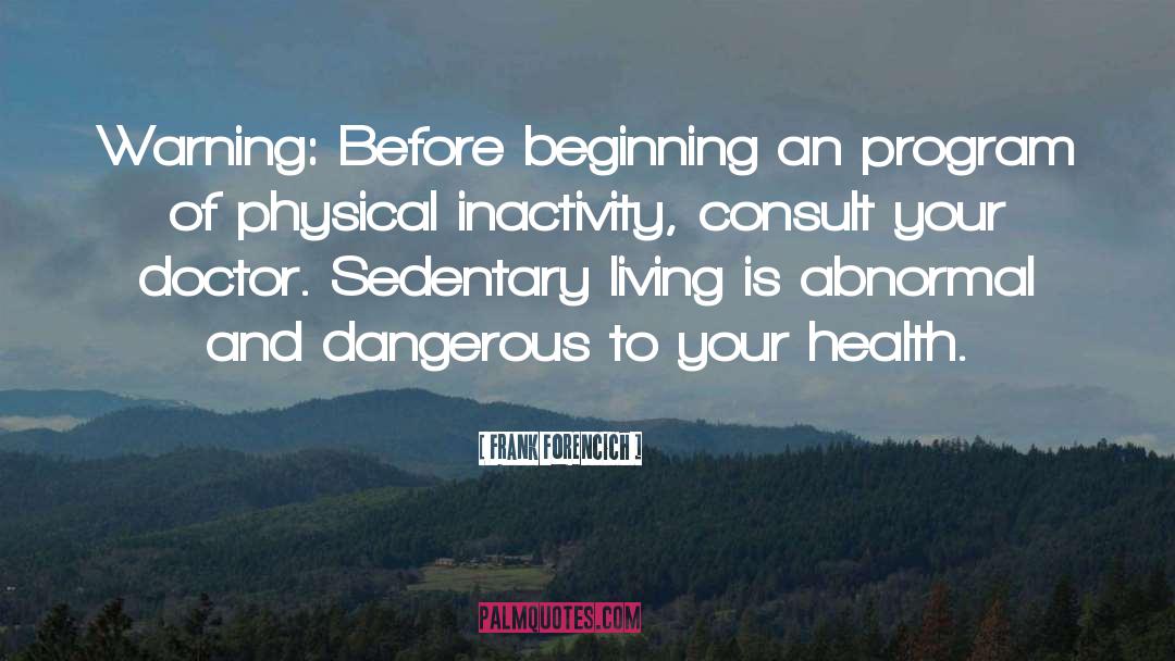 Inactivity quotes by Frank Forencich