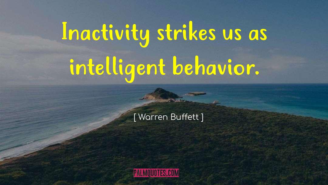 Inactivity quotes by Warren Buffett
