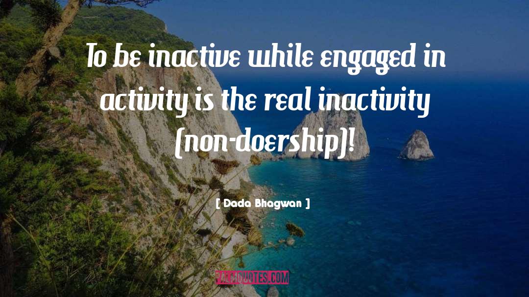 Inactivity quotes by Dada Bhagwan
