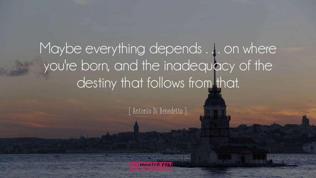 Inadequacy quotes by Antonio Di Benedetto