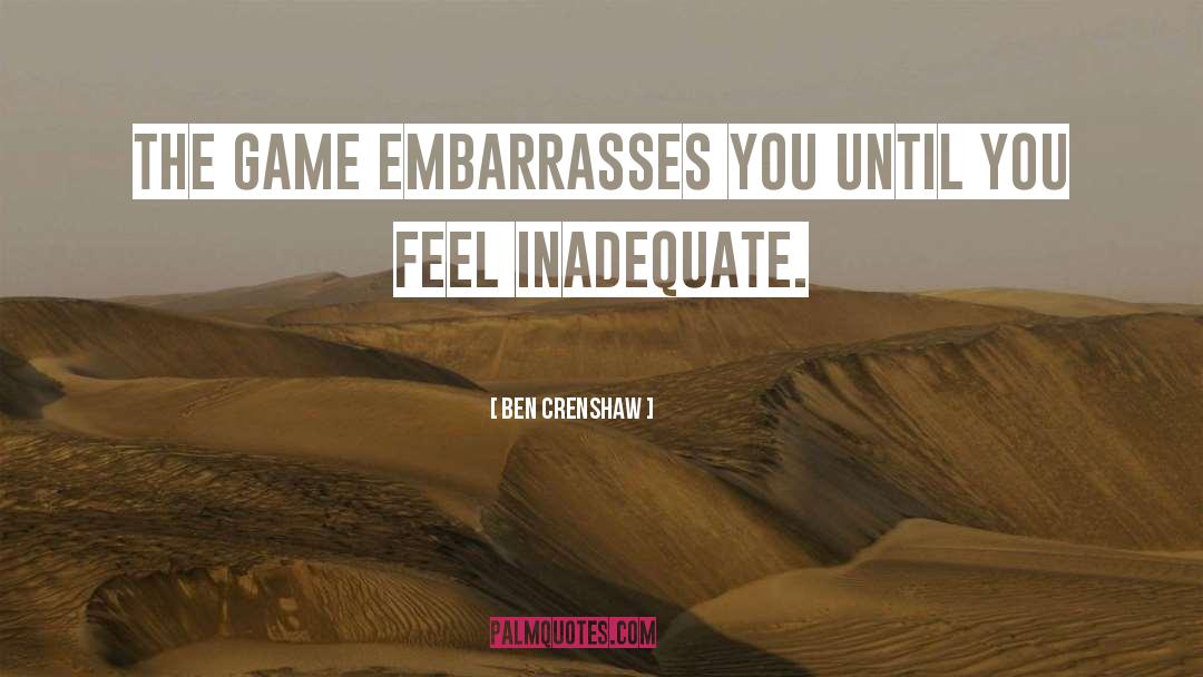 Inadequate quotes by Ben Crenshaw