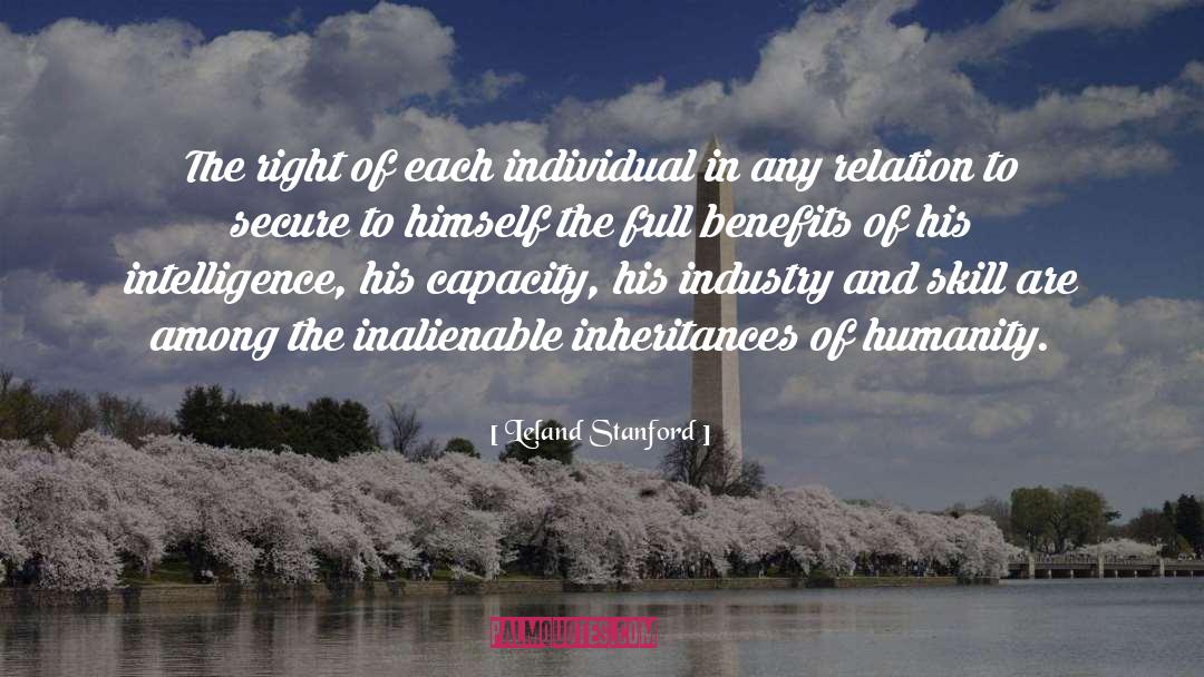 Inalienable quotes by Leland Stanford