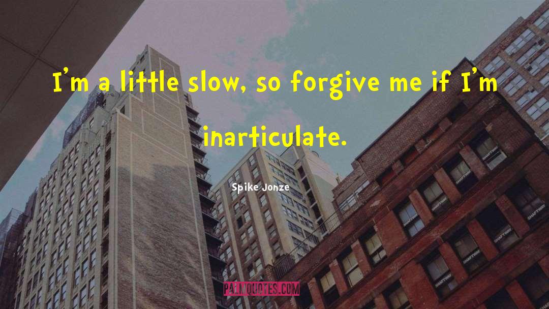 Inarticulate quotes by Spike Jonze