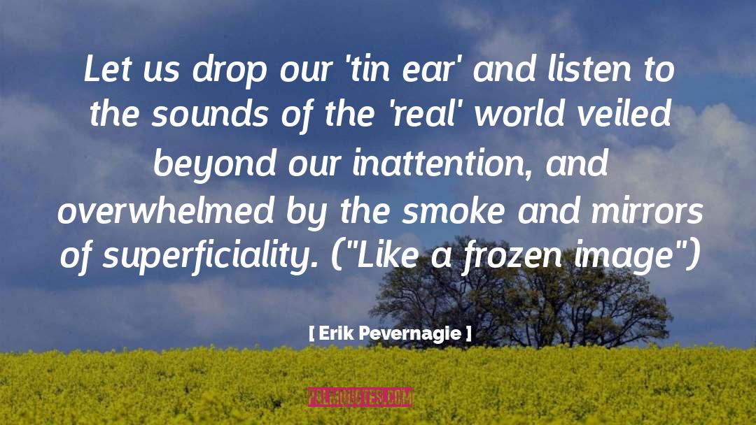 Inattention quotes by Erik Pevernagie