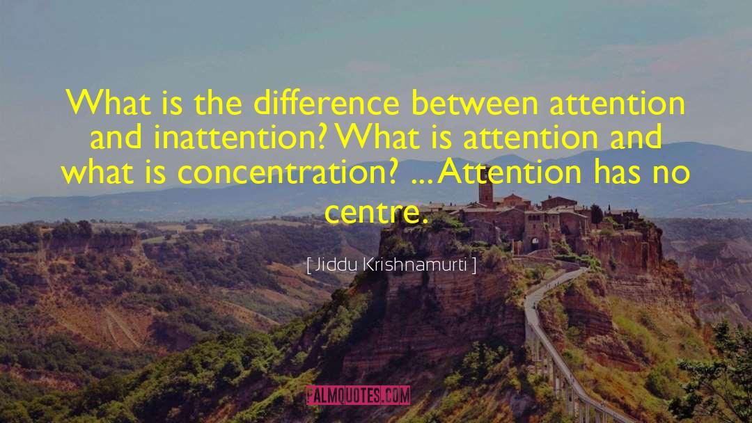 Inattention quotes by Jiddu Krishnamurti