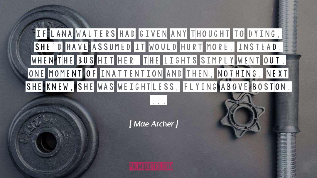 Inattention quotes by Mae Archer