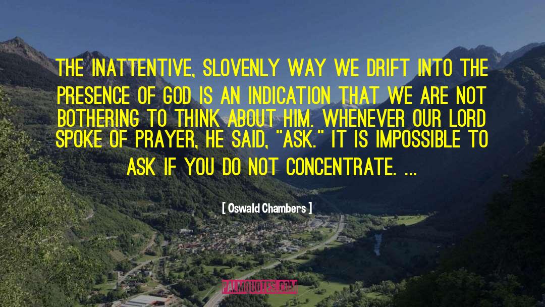 Inattentive quotes by Oswald Chambers