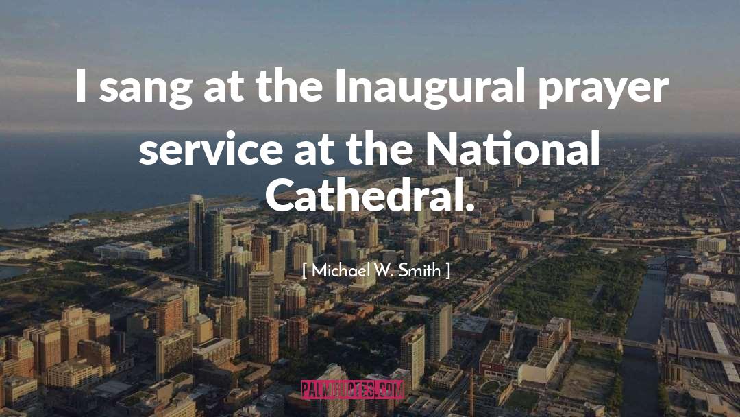 Inaugural quotes by Michael W. Smith
