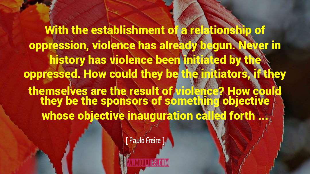 Inauguration quotes by Paulo Freire