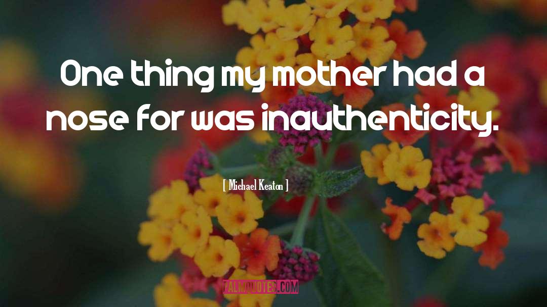 Inauthenticity quotes by Michael Keaton